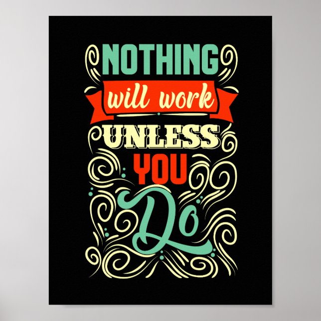 Nothing Will Work Unless You Do Motivational Poster (Front)