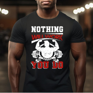 Nothing Will Work Unless You Do T-Shirt