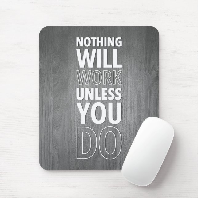 Nothing Will Work Unless You Do, White Text Mouse Mat (With Mouse)