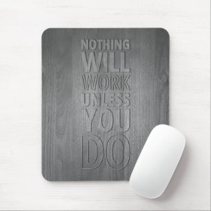 Nothing Will Work Unless You Do, Wood Text Mouse Mat