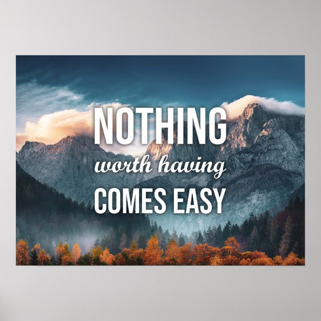 Nothing Worth Having Comes Easy Poster (Front)