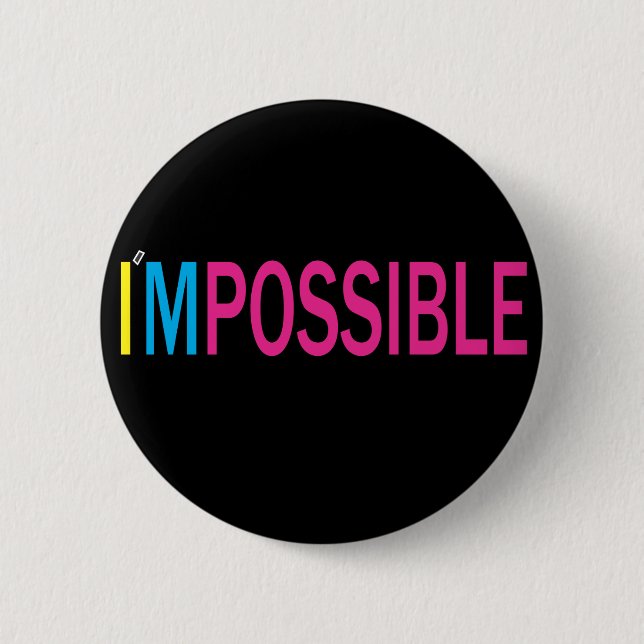 Nothing's Impossible 6 Cm Round Badge (Front)