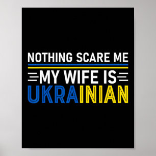 Nothings Scares Me My Wife Is Ukrainian Funny Ukra Poster