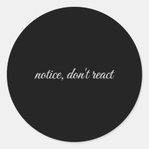 Notice, Don't React, Mental Health Therapy Classic Round Sticker