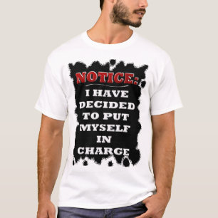NOTICE: I am in Charge T-Shirt