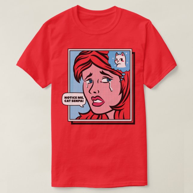 Notice Me Cat Senpai by Tobe Fonseca T-Shirt (Design Front)