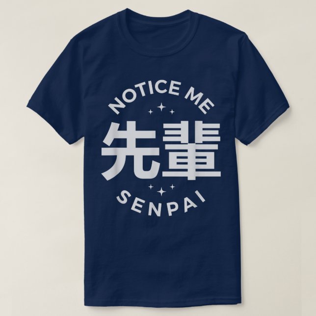 Notice Me Senpai  T-Shirt (Design Front)