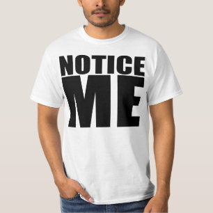 Notice Me T-Shirt