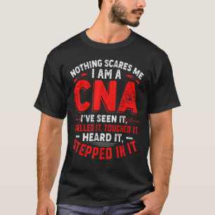 Noting Scare Me I Am A CNA Certified Nursing Outfi T-Shirt