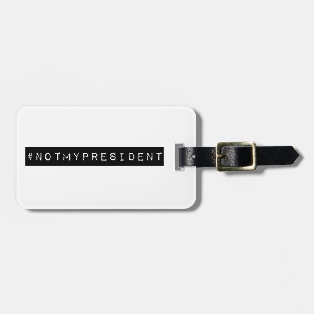 #notmypresident luggage tag (Front Horizontal)