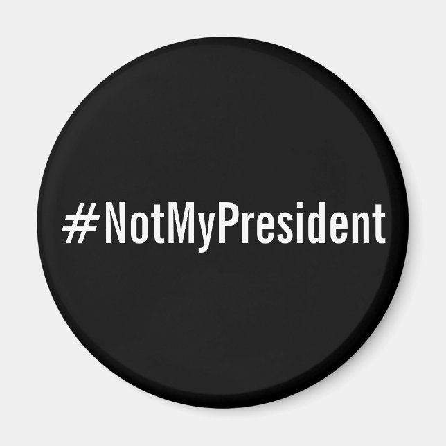 #NotMyPresident, white letters on black magnet (Front)