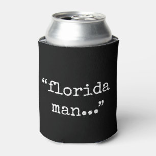 Notorious Florida Man. Can Cooler