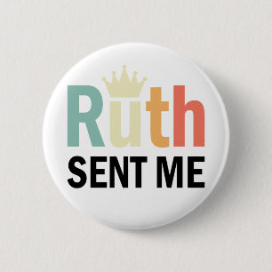 Notorious Ruth,Ruth Bader Binsburg, Ruth Sent Me 6 Cm Round Badge