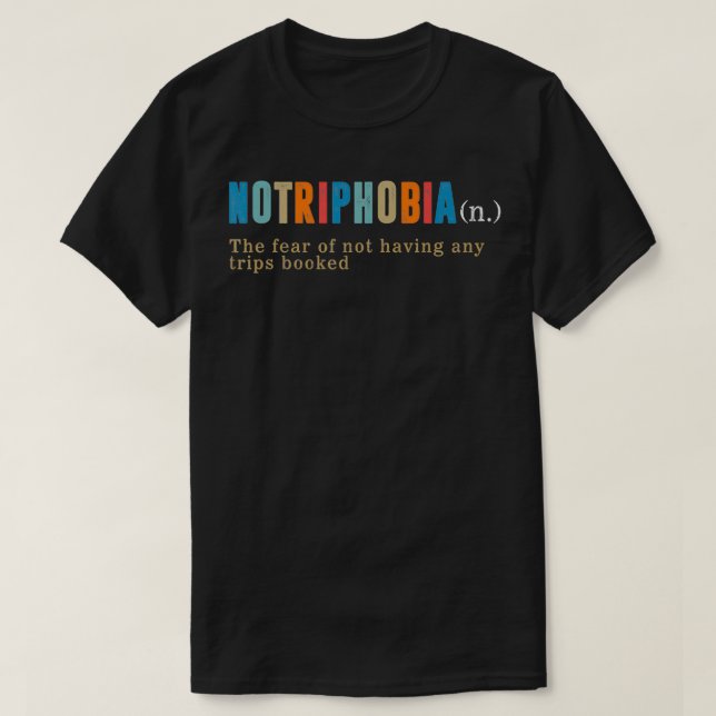 Notriphobia Definition Traveller Summer Camping Fa T-Shirt (Design Front)