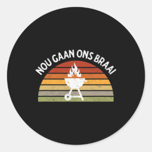 Nou Gaan Ons Braai South African Bbq Lovers Grilli Classic Round Sticker
