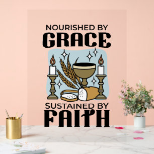 Nourished by Grace, Sustained by Faith Design Acrylic Sign