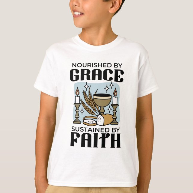 Nourished by Grace, Sustained by Faith Design T-Shirt (Front)