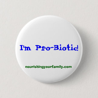 nourishingyourfamily.com, I'm Pro-Biotic! 6 Cm Round Badge