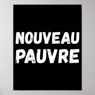 Nouveau Pauvre Funny French Humour Sarcastic New O Poster