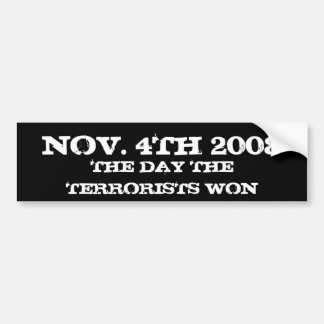 NOV. 4TH 2008, THE DAY THE TERRORISTS WON BUMPER STICKER