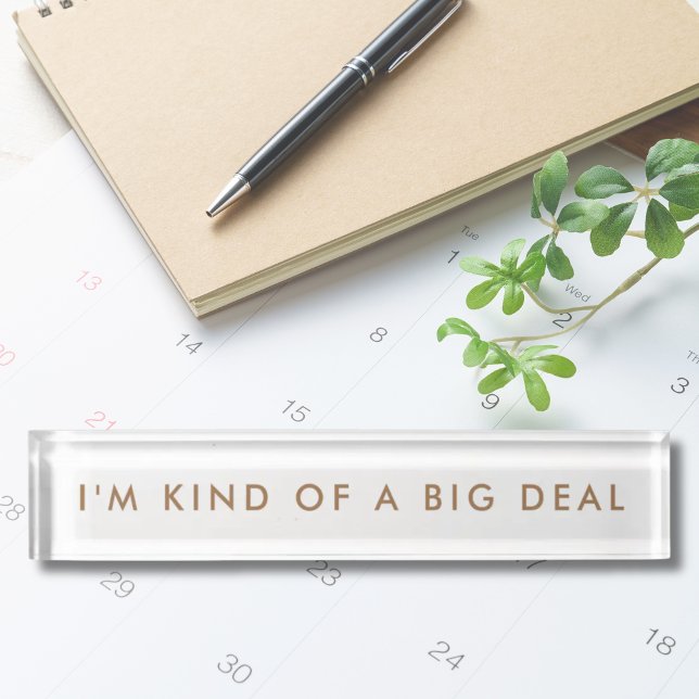 Novelty Funny Desk Name Plate (Novelty Funny Desk Name Plate I'm kind of a big deal modern minimalist name plate)