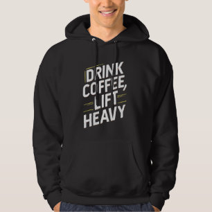 Novelty Funny Gym- Drink Coffee, Lift Heavy bodybu Hoodie