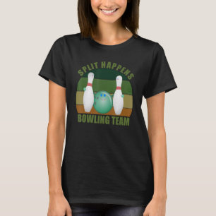 Novelty Funny Ten Pin Bowlers Team Split Happens B T-Shirt