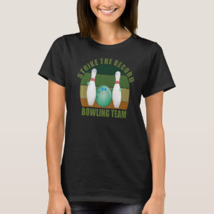 Novelty Funny Ten Pin Bowlers Team Strike the Reco T-Shirt