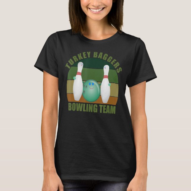 Novelty Funny Ten Pin Bowlers Team Turkey Baggers  T-Shirt (Front)