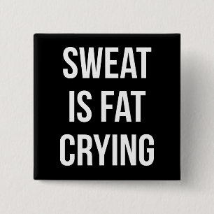 Novelty Gym - Sweat Is Fat Crying - Funny Workout 15 Cm Square Badge