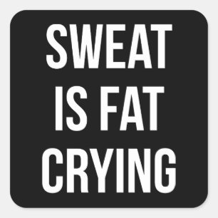 Novelty Gym - Sweat Is Fat Crying - Funny Workout Square Sticker