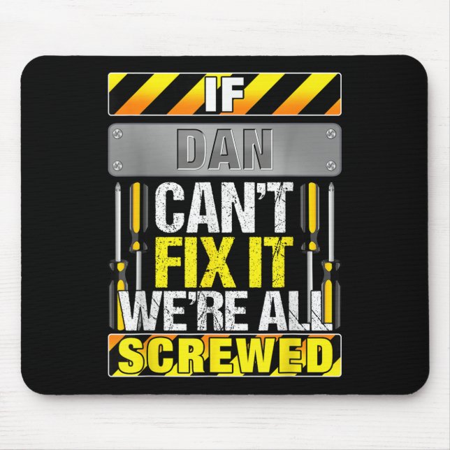 Novelty Name Quote If Dan Can't Fix It We're All S Mouse Mat (Front)