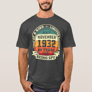 November 1932 90th Birthday Gift 90 Years Of Being T-Shirt
