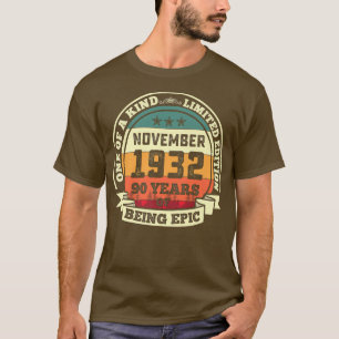 November 1932 90th Birthday Gift 90 Years Of Being T-Shirt