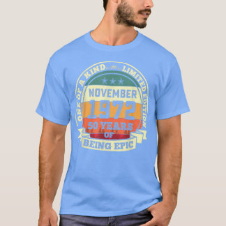 November 1972 50th Birthday Gift 50 Years Of Being T-Shirt