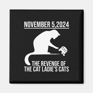 November 5 2024 The Revenge Of The Cat Ladies Cats Magnet