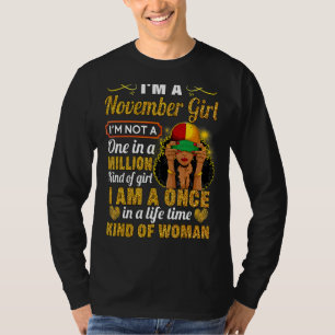 November Girl Scorpio Birthday Once In Lifetime Ki T-Shirt