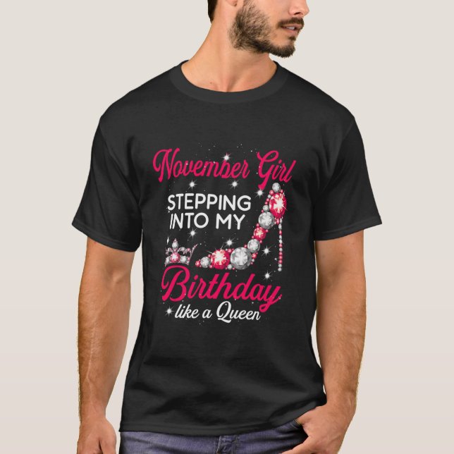 November Girl Stepping Into My Birthday Like A Que T-Shirt (Front)