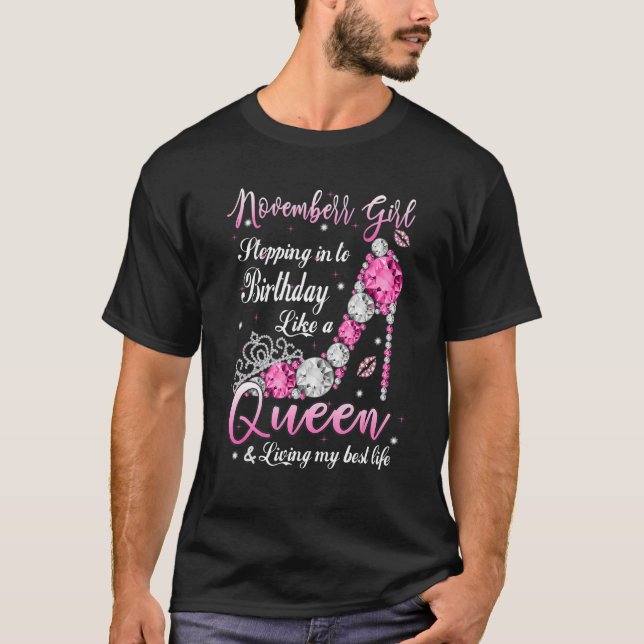 November Girl Stepping into My Birthday Like a Que T-Shirt (Front)