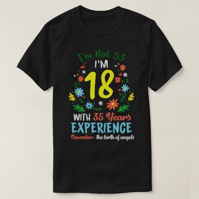 November Girls Flower Tee 53 Years Old Im Not 53 B (Design Front)