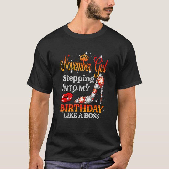 November Girls Stepping Into My Birthday Like A Bo T-Shirt (Front)