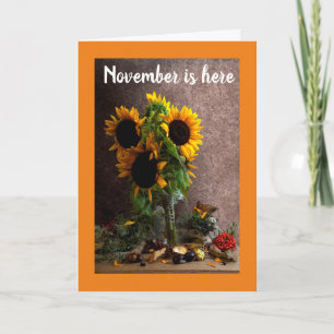 NOVEMBER IS HERE/YOUR BIRTHDAY IS HERE! CARD