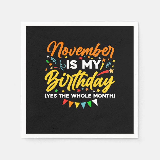 November Is My Birthday The Whole Month November B Napkin (Front)