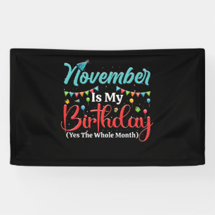November Is My Birthday The Whole Month November Banner