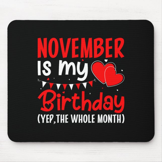 November Is My Birthday Yep The Whole Month - Funn Mouse Mat (Front)