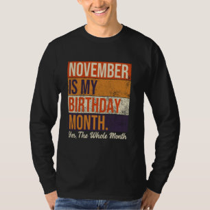 November Is My Birthday Yes The Whole Month Vintag T-Shirt