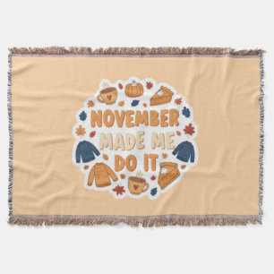 November Made Me Do It - Funny Fall Design Throw Blanket