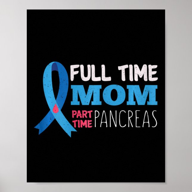 November T1d Full Time Mum Part Time Pancreas Diab Poster (Front)