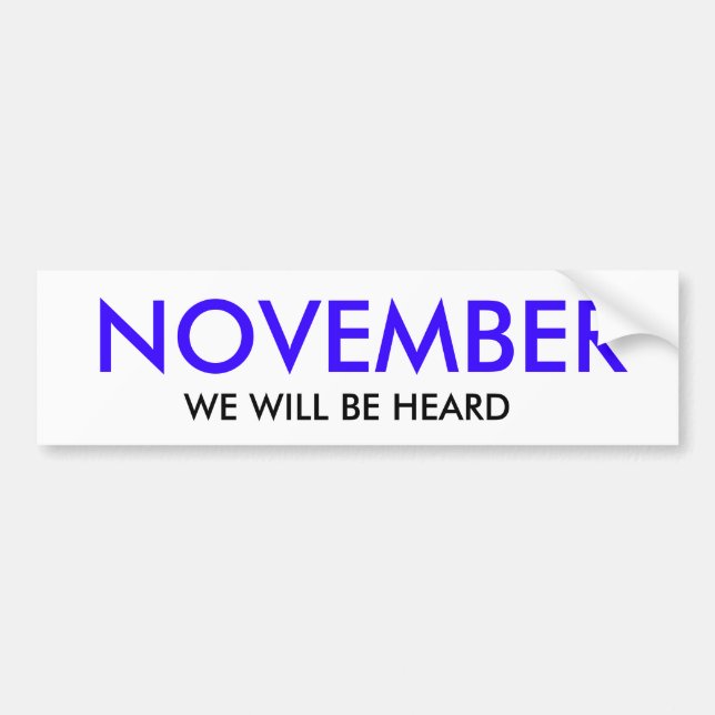 NOVEMBER, WE WILL BE HEARD BUMPER STICKER (Front)