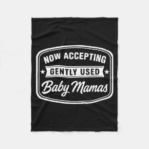 Now Accepting Gently Used Baby Mamas Funny Adult D Fleece Blanket